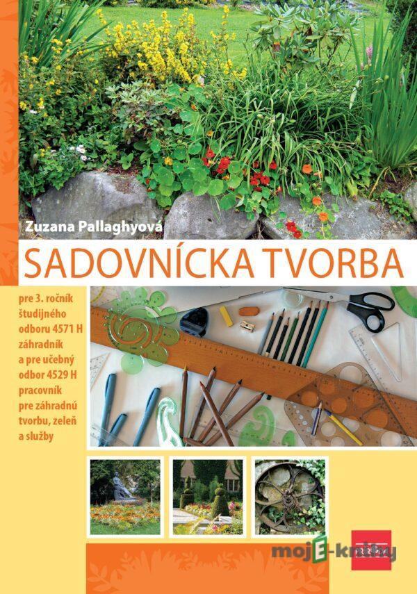 Sadovnícka tvorba pre 3. ročník SOŠ, 2. vydanie - Zuzana Pallaghyová