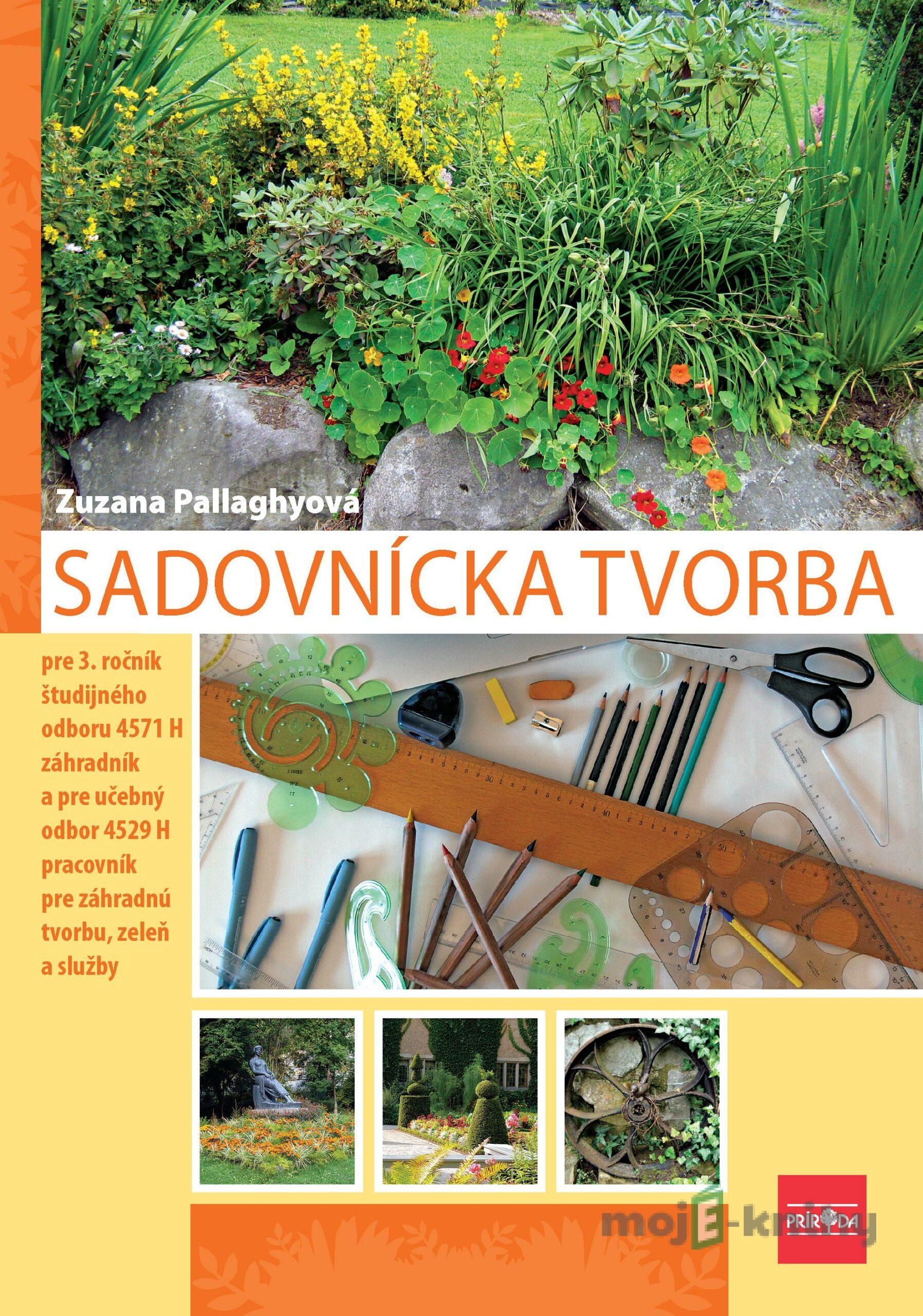 Sadovnícka tvorba pre 3. ročník SOŠ, 2. vydanie - Zuzana Pallaghyová Sadovnícka tvorba pre 3. ročník SOŠ, 2. vydanie - Zuzana Pallaghyová