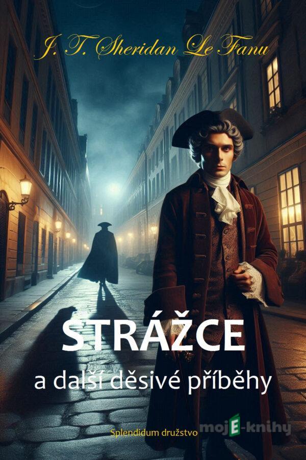 Strážce a další děsivé příběhy - J. T. Sheridan Le Fanu