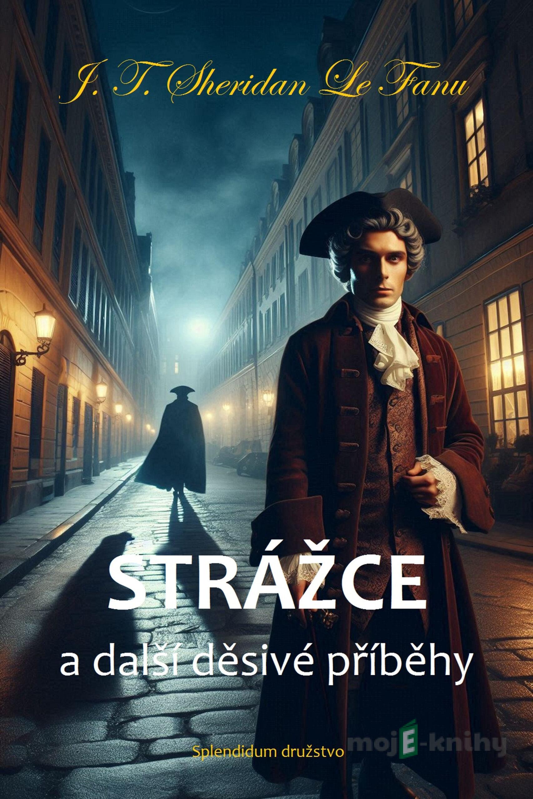Strážce a další děsivé příběhy - J. T. Sheridan Le Fanu Strážce a další děsivé příběhy - J. T. Sheridan Le Fanu