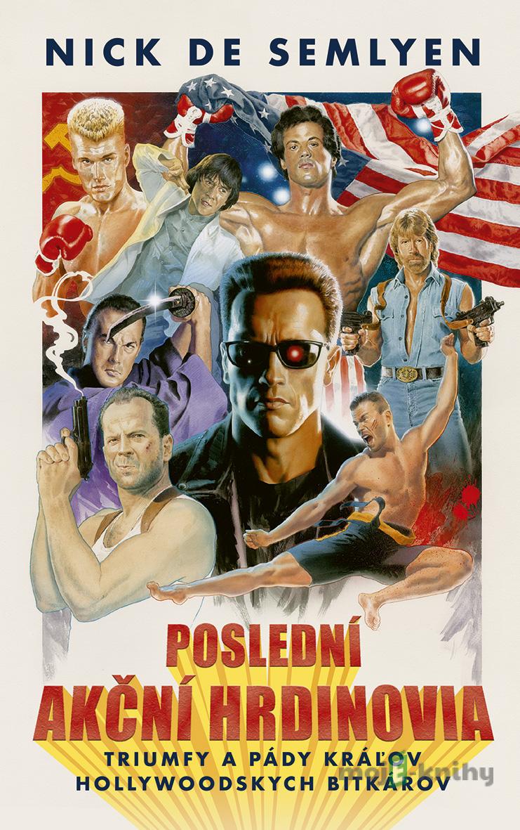 Poslední akční hrdinovia - Nick de Semlyen Poslední akční hrdinovia - Nick de Semlyen