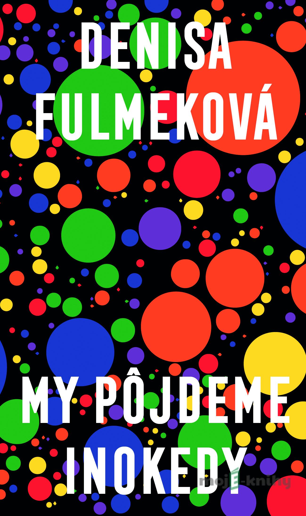 My pôjdeme inokedy - Denisa Fulmeková My pôjdeme inokedy - Denisa Fulmeková