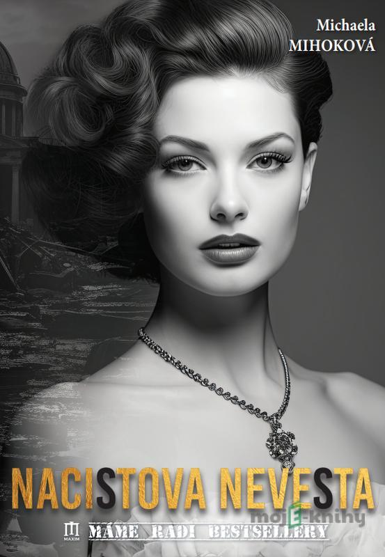 Nacistova nevesta - Michaela Mihoková Nacistova nevesta - Michaela Mihoková