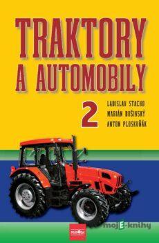 Traktory a automobily 2, 2. vydanie - Ladislav Stacho, Martin Dušinský, Anton Ploskuňák