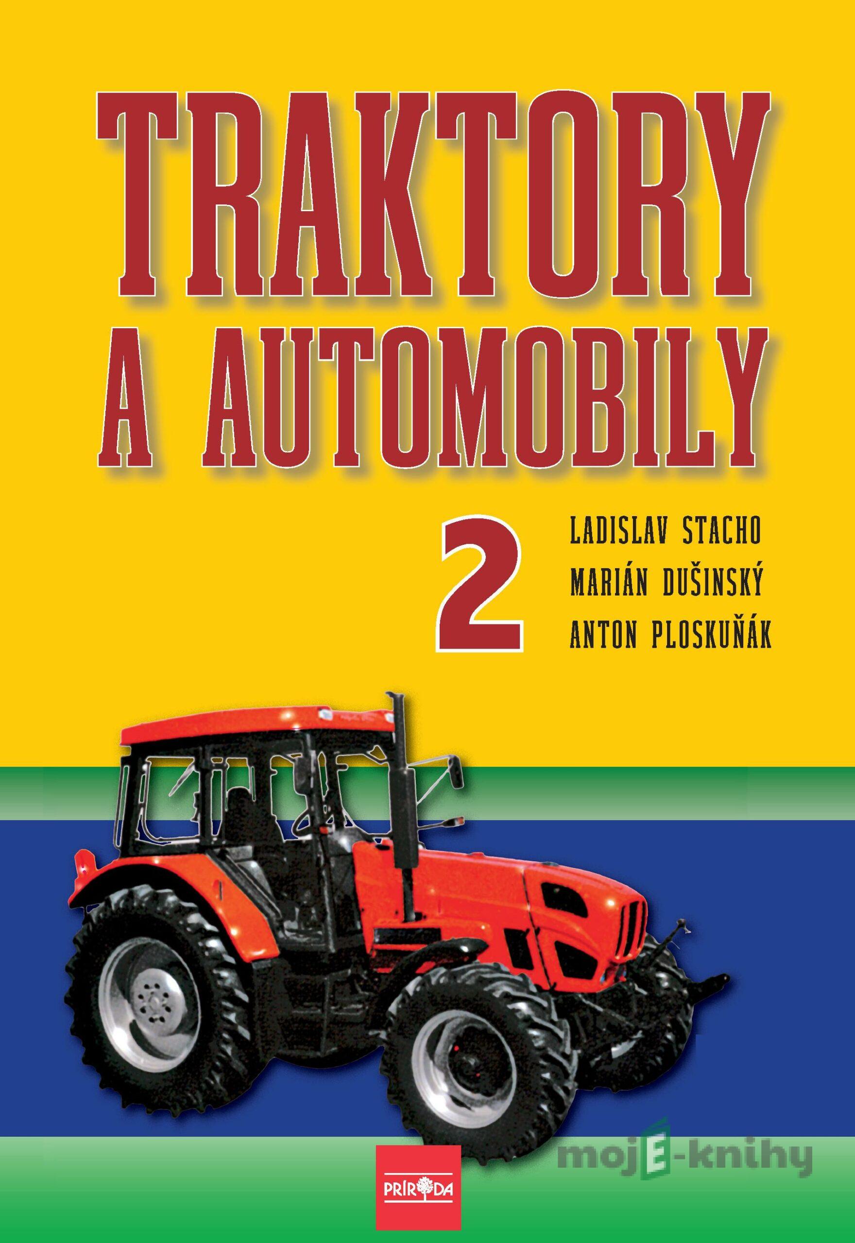 Traktory a automobily 2, 2. vydanie - Ladislav Stacho, Martin Dušinský, Anton Ploskuňák Traktory a automobily 2, 2. vydanie - Ladislav Stacho, Martin Dušinský, Anton Ploskuňák