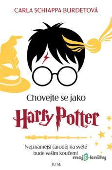 Chovejte se jako Harry Potter - Carla Schiappa Burdet