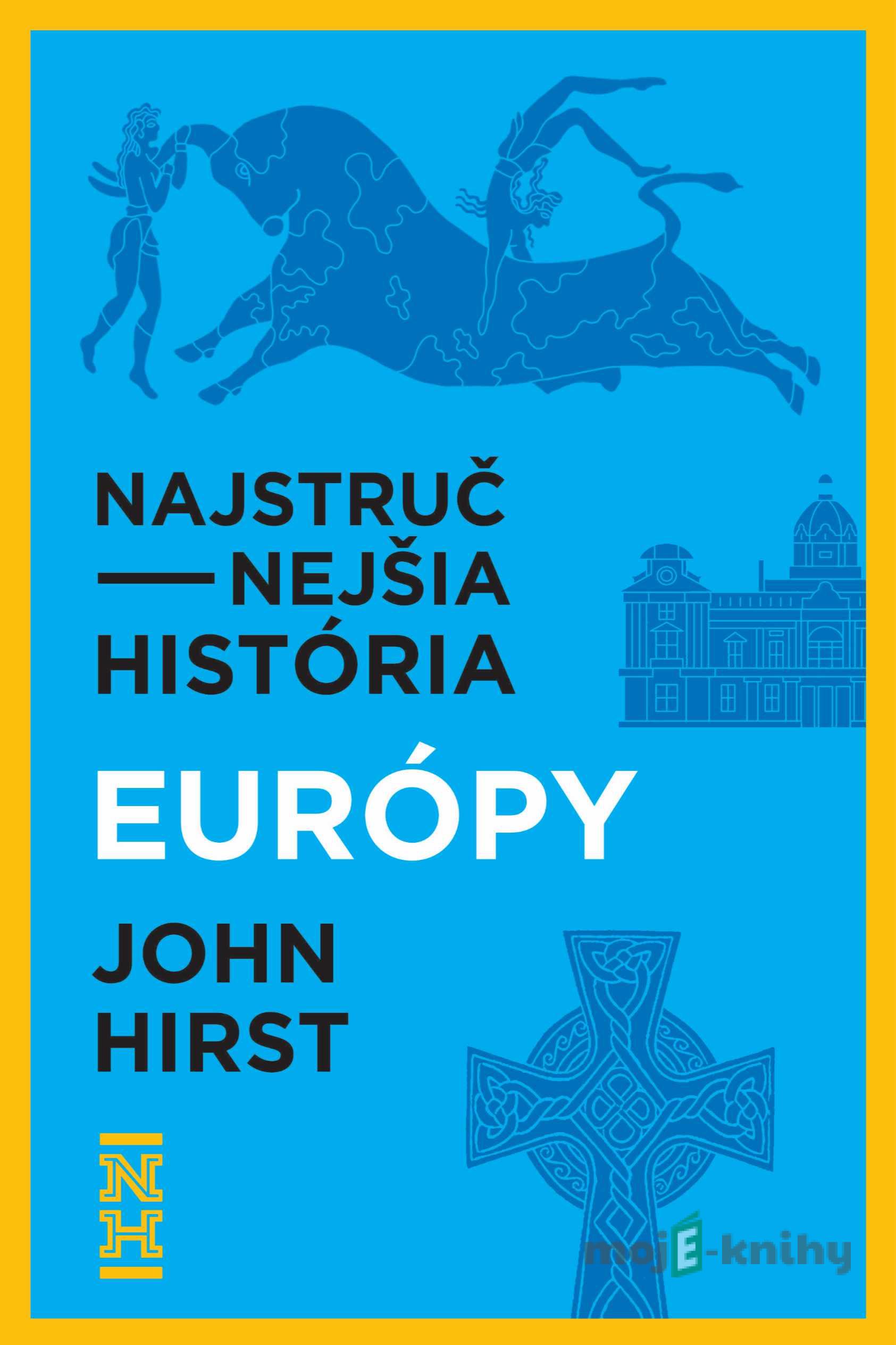 Najstručnejšia história Európy - John Hirst Najstručnejšia história Európy - John Hirst