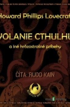 Volanie Cthulhu a iné hrôzostrašné príbehy - Howard Phillips Lovecraft