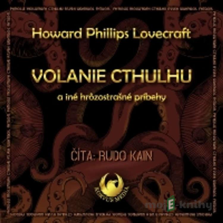 Volanie Cthulhu a iné hrôzostrašné príbehy - Howard Phillips Lovecraft Volanie Cthulhu a iné hrôzostrašné príbehy - Howard Phillips Lovecraft