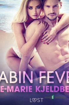 Cabin Fever - An Erotic Series (EN) - Ane-Marie Kjeldberg Klahn