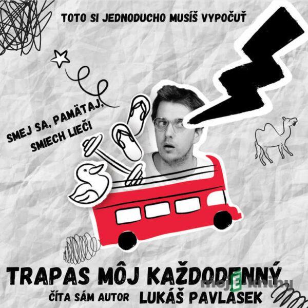 Trapas môj každodenný - Lukáš Pavlásek