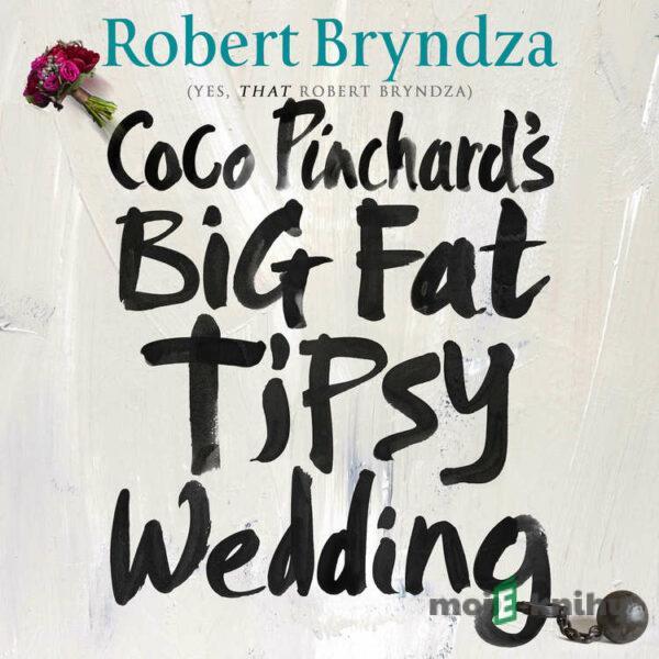 Coco Pinchard’s Big Fat Tipsy Wedding - Robert Bryndza