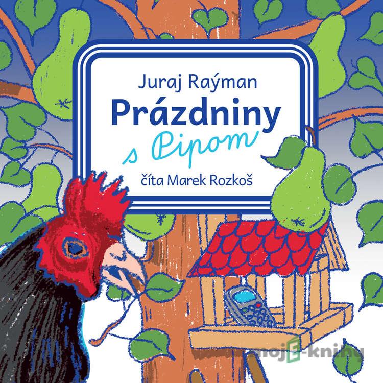 Prázdniny s Pipom - Juraj Raýman Prázdniny s Pipom - Juraj Raýman