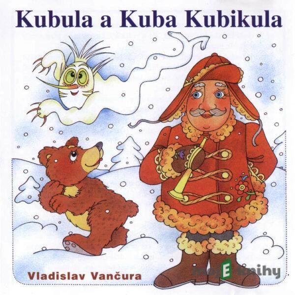 Kubula a Kuba Kubikula - Vladislav Vančura