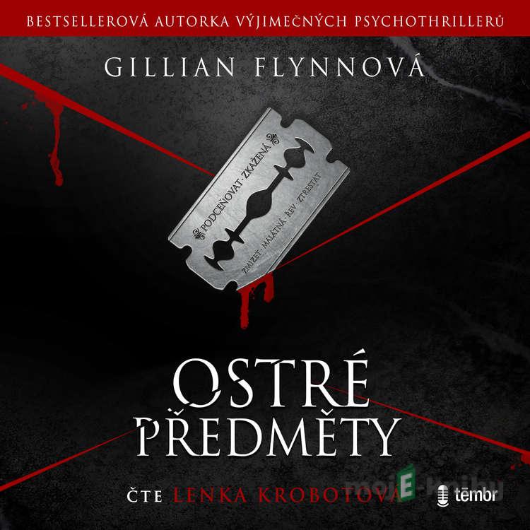 Ostré předměty - 2. vydání - Gillian Flynn Ostré předměty - 2. vydání - Gillian Flynn