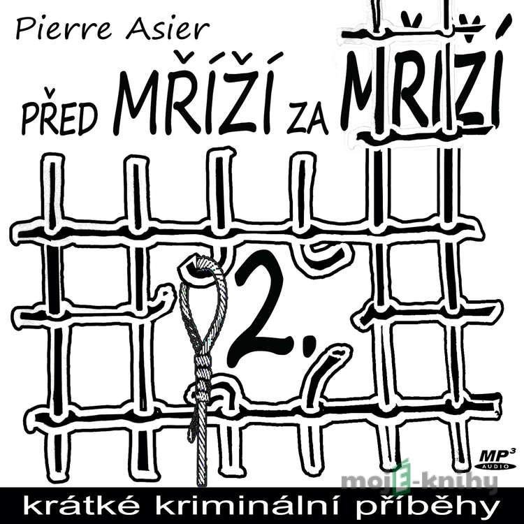 Před mŕíží, za mříží 2 - Pierre Asier Před mŕíží, za mříží 2 - Pierre Asier