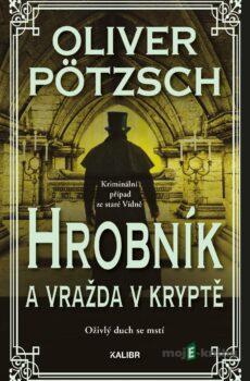 Hrobník a vražda v kryptě - Oliver Pötzsch