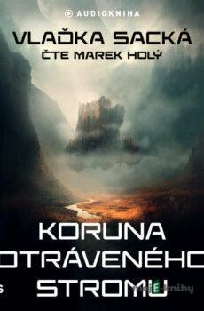 Koruna otráveného stromu - Vlaďka Sacká