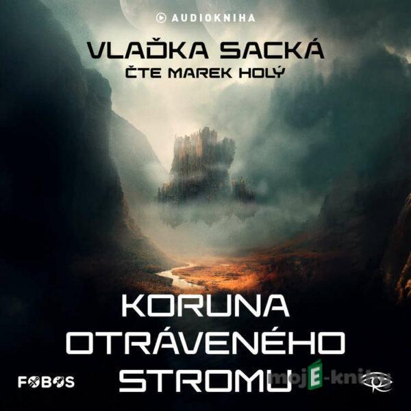 Koruna otráveného stromu - Vlaďka Sacká