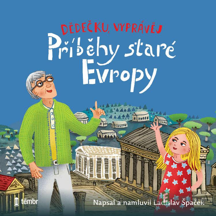 Dědečku, vyprávěj – Příběhy staré Evropy - Ladislav Špaček Dědečku, vyprávěj – Příběhy staré Evropy - Ladislav Špaček