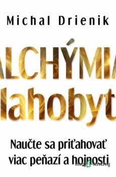 Alchýmia Blahobytu - Michal Drienik