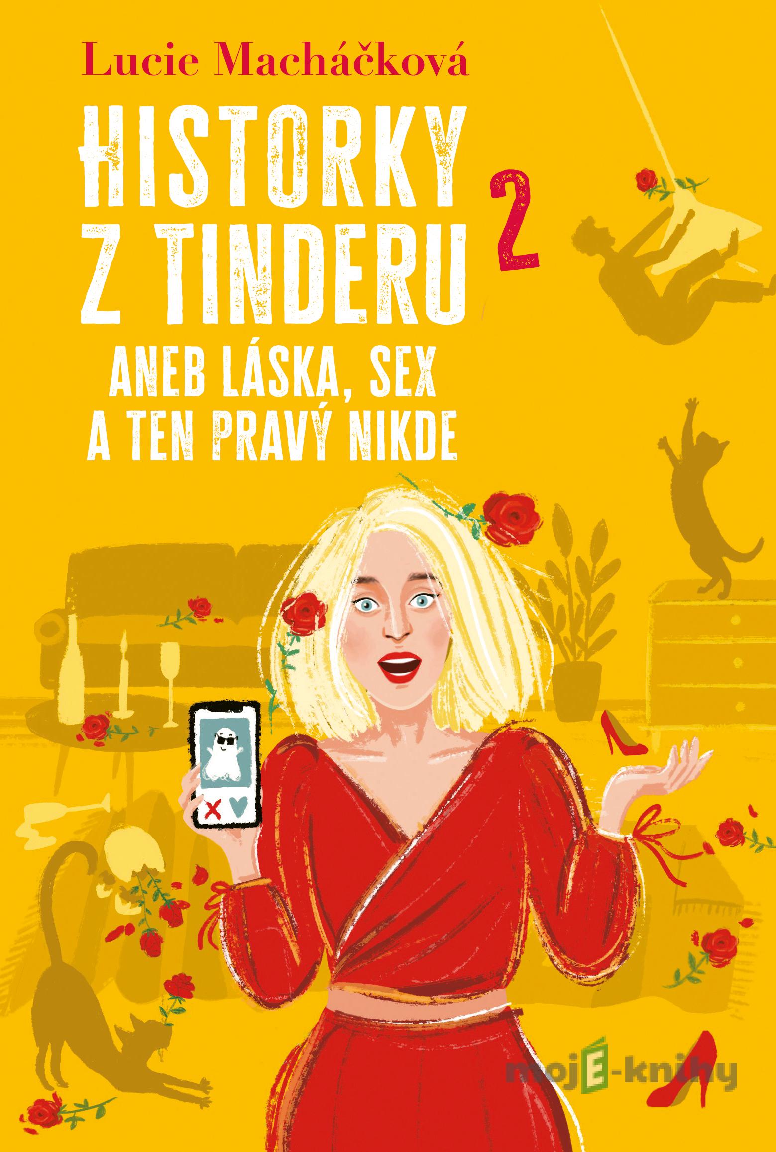 Historky z Tinderu 2 aneb Láska, sex a ten pravý nikde - Lucie Macháčková Historky z Tinderu 2 aneb Láska, sex a ten pravý nikde - Lucie Macháčková