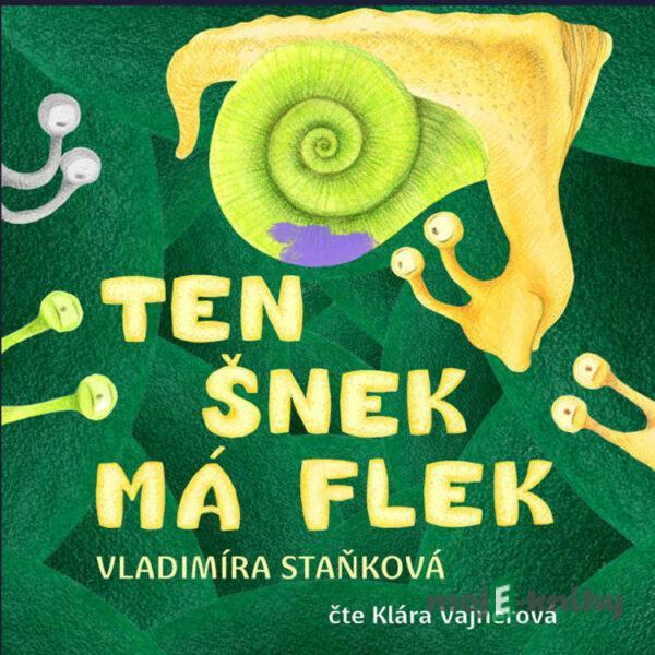 Ten šnek má flek - Vladimíra Staňková