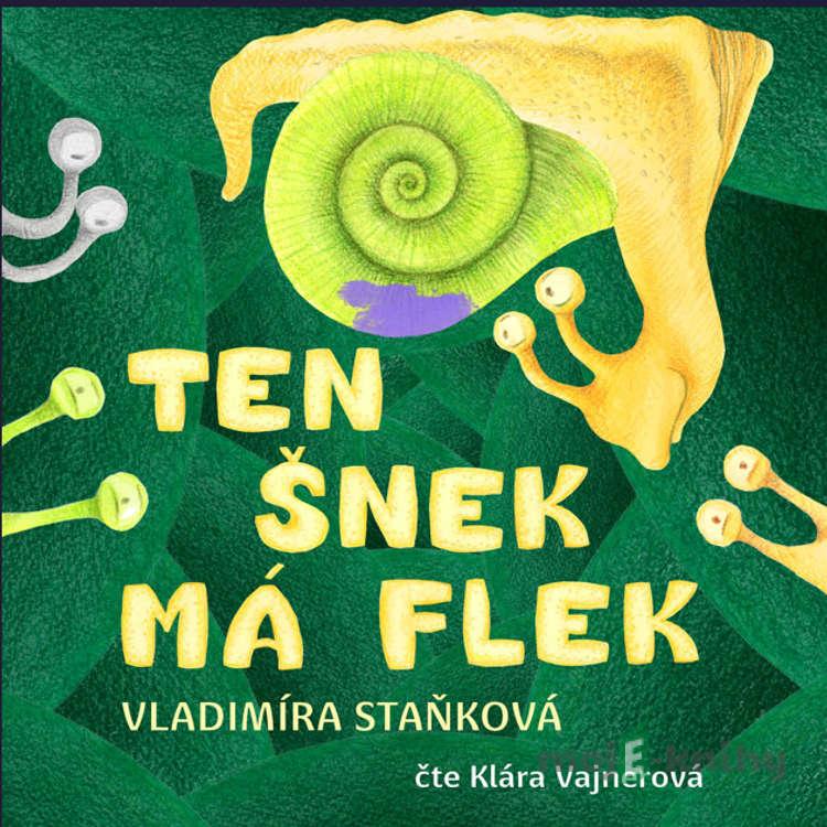Ten šnek má flek - Vladimíra Staňková Ten šnek má flek - Vladimíra Staňková
