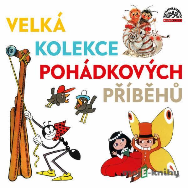 Velká kolekce pohádkových příběhů - Jaromír Klempíř,Jan Karafiát,Jiří Šrámek,Václav Čtvrtek,Vladislav Vančura,Ludvík Středa,Jiří Kahoun,Ondřej Sekora