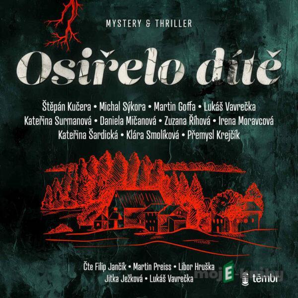 Osiřelo dítě - Štěpán Kučera,Michal Sýkora,Martin Goffa,Lukáš Vavrečka,Kateřina Surmanová,Daniela Mičanová,Zuzana Říhová,Irena Moravcová,Katerina Šardická,Klára Smolíková,Přemysl Krejčík