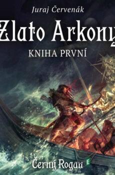 Zlato Arkony – kniha první - Juraj Červenák