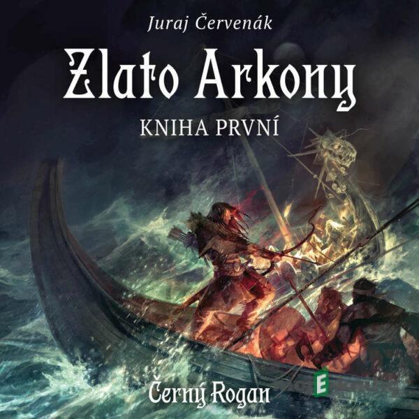 Zlato Arkony – kniha první - Juraj Červenák