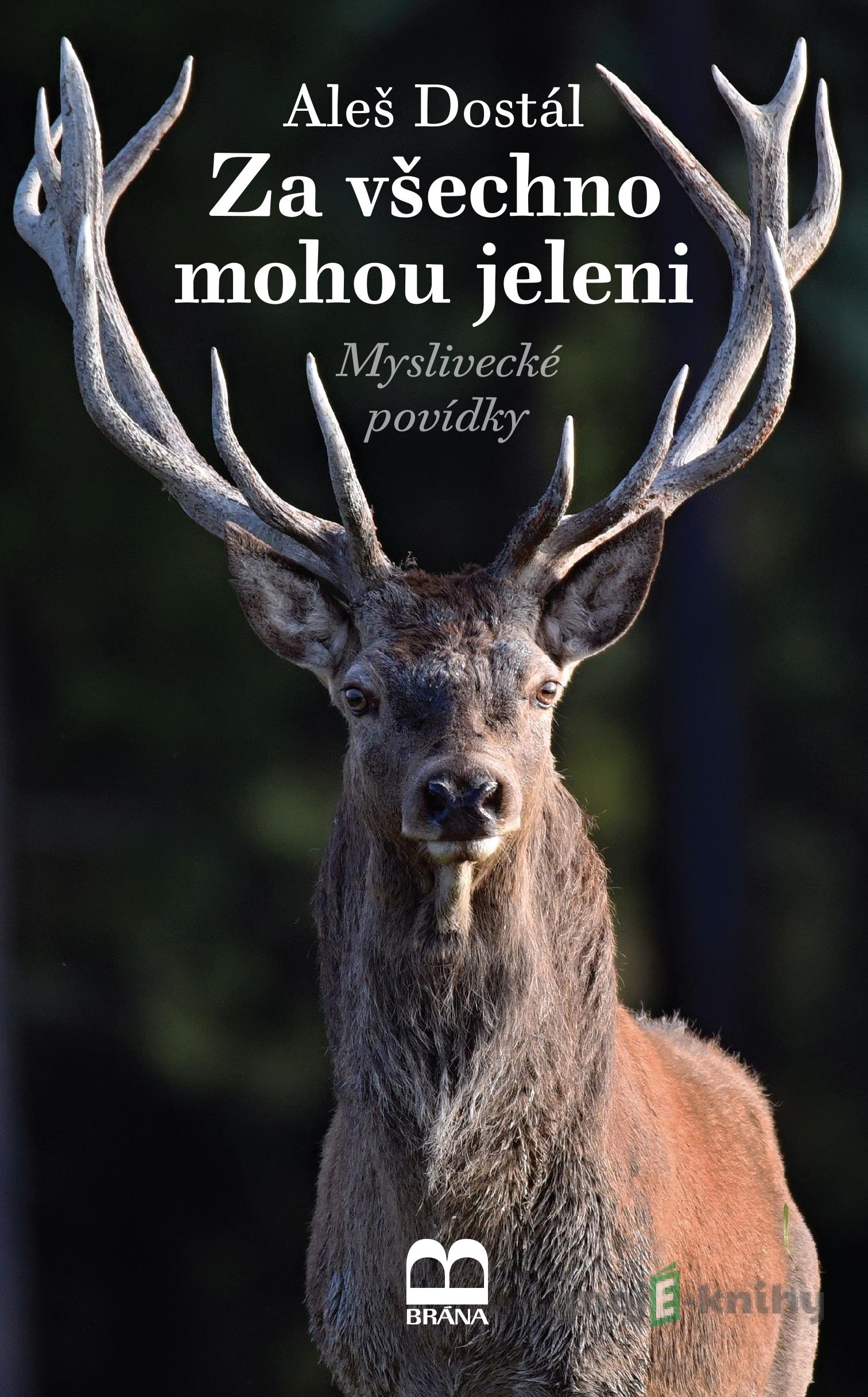 Za všechno mohou jeleni - Aleš Dostál Za všechno mohou jeleni - Aleš Dostál