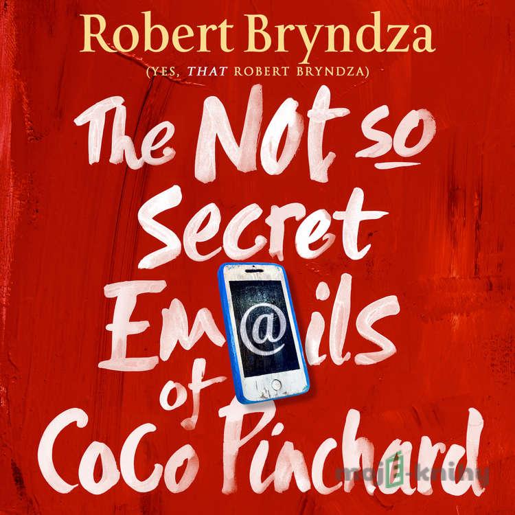 The Not So Secret Emails of Coco Pinchard - Robert Bryndza The Not So Secret Emails of Coco Pinchard - Robert Bryndza
