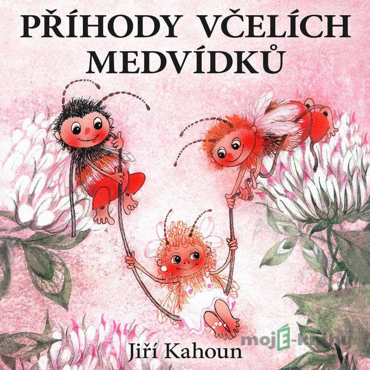 Příhody včelích medvídků - Jiří Kahoun Příhody včelích medvídků - Jiří Kahoun