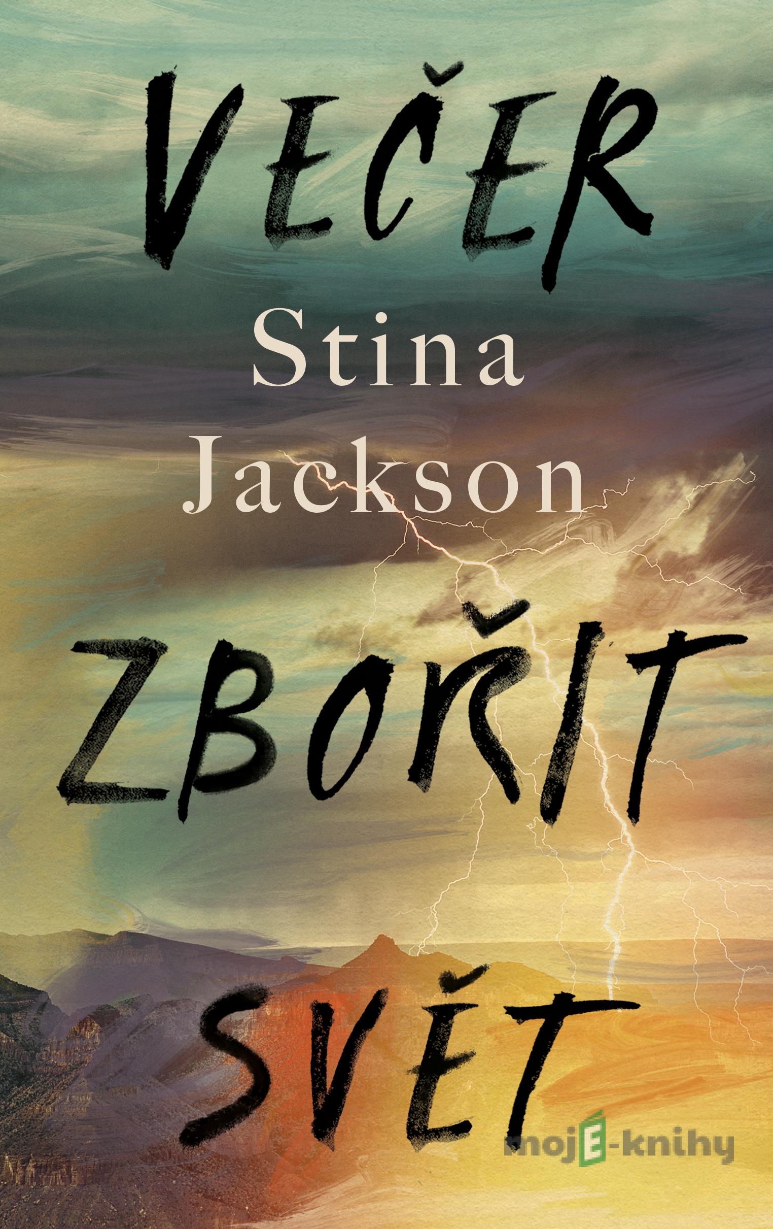 Večer zbořit svět - Stina Jackson Večer zbořit svět - Stina Jackson