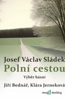 Polní cestou - Výběr básní - Josef Václav Sládek