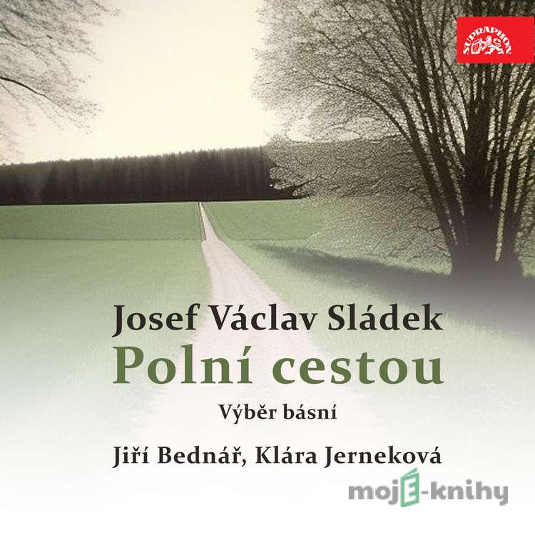 Polní cestou - Výběr básní - Josef Václav Sládek Polní cestou - Výběr básní - Josef Václav Sládek