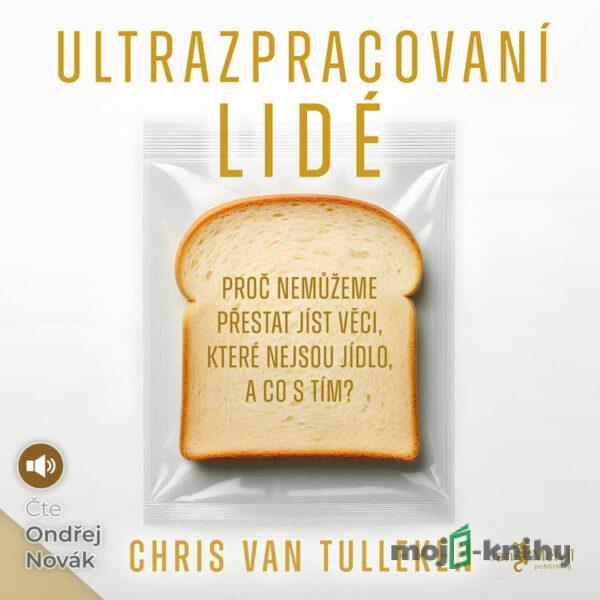 Ultrazpracovaní lidé - Chris van Tulleken