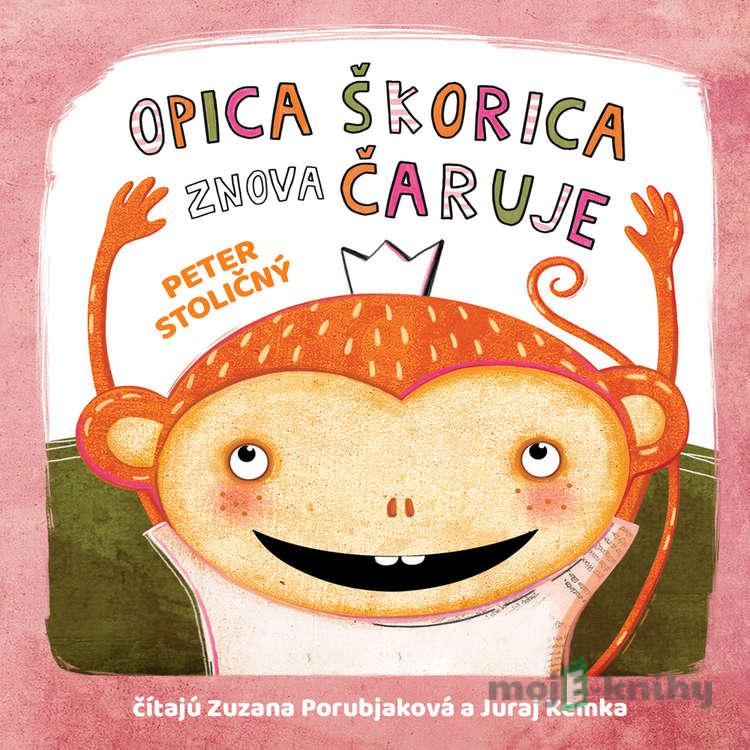 Opica Škorica znova čaruje - Peter Stoličný Opica Škorica znova čaruje - Peter Stoličný