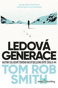 Ledová generace - Tom Rob Smith