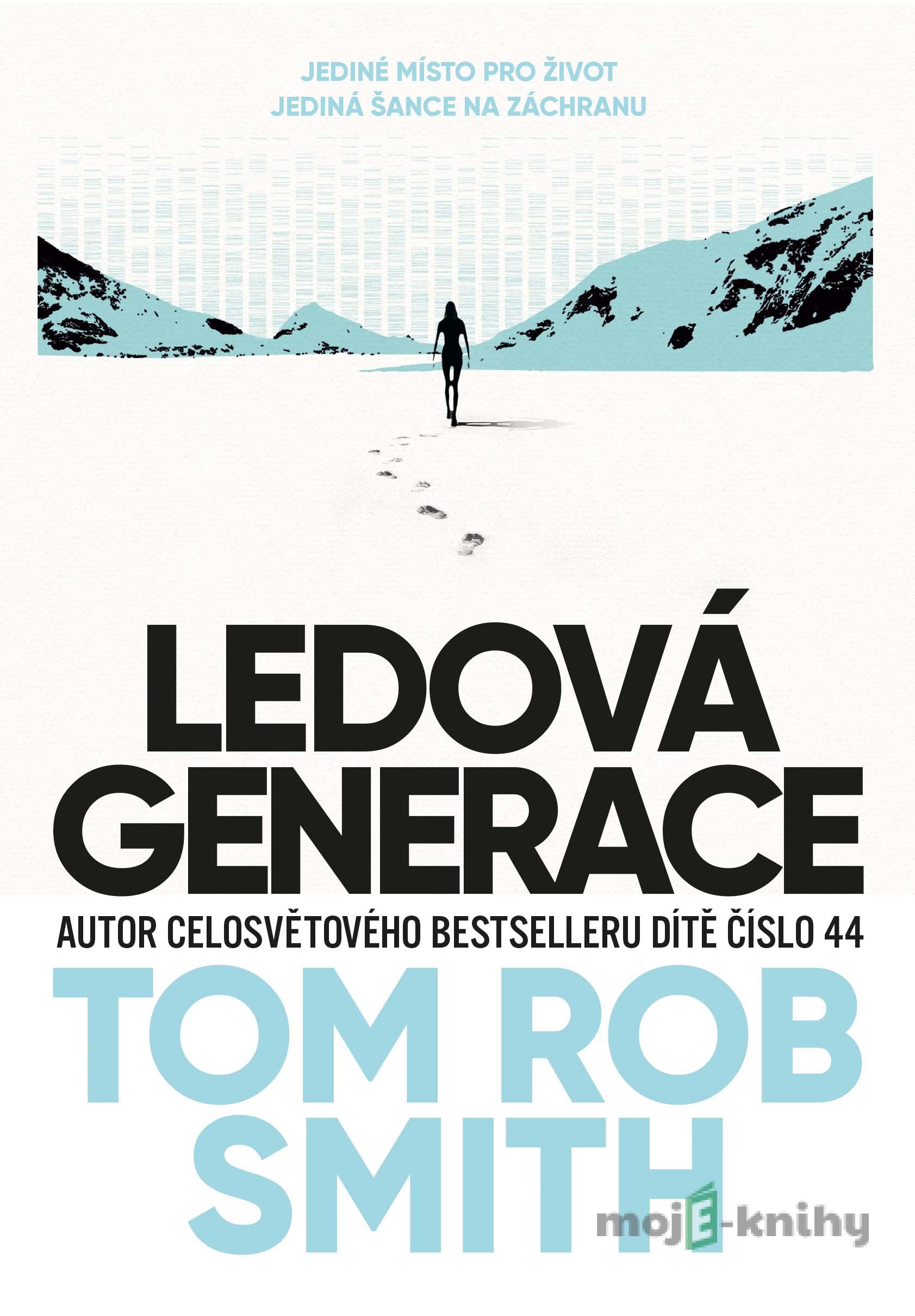Ledová generace - Tom Rob Smith Ledová generace - Tom Rob Smith