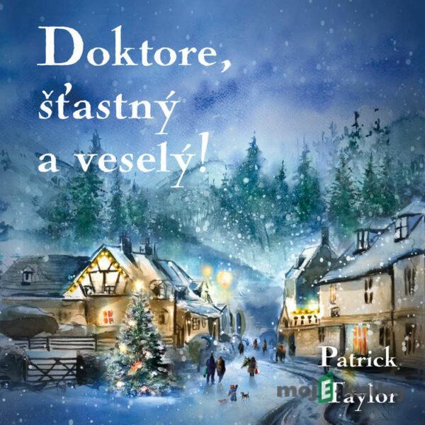 Doktore, šťastný a veselý! - Patrick Taylor