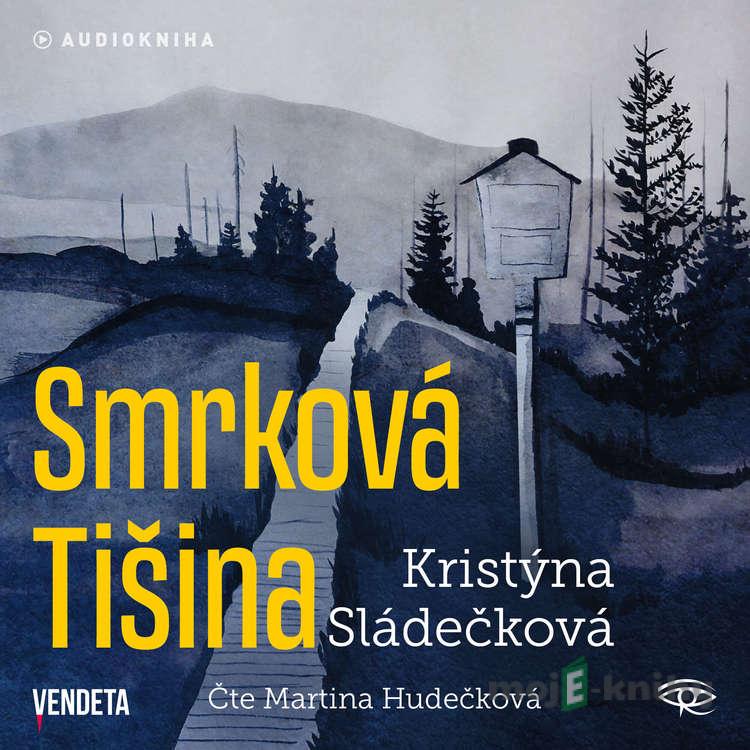 Smrková Tišina - Kristýna Sládečková Smrková Tišina - Kristýna Sládečková