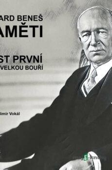 Paměti - část 1: Před velkou bouří - Edvard Beneš