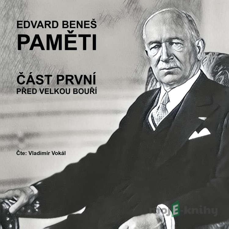 Paměti - část 1: Před velkou bouří - Edvard Beneš Paměti - část 1: Před velkou bouří - Edvard Beneš