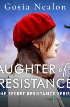 Daughter of the Resistance (EN) - Gosia Nealon