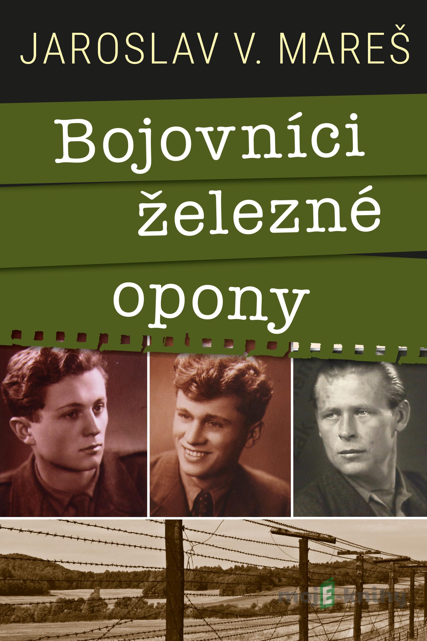 Bojovníci železné opony - Jaroslav V. Mareš Bojovníci železné opony - Jaroslav V. Mareš
