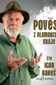 Pověsti z Olomouckého kraje - Igor Bareš