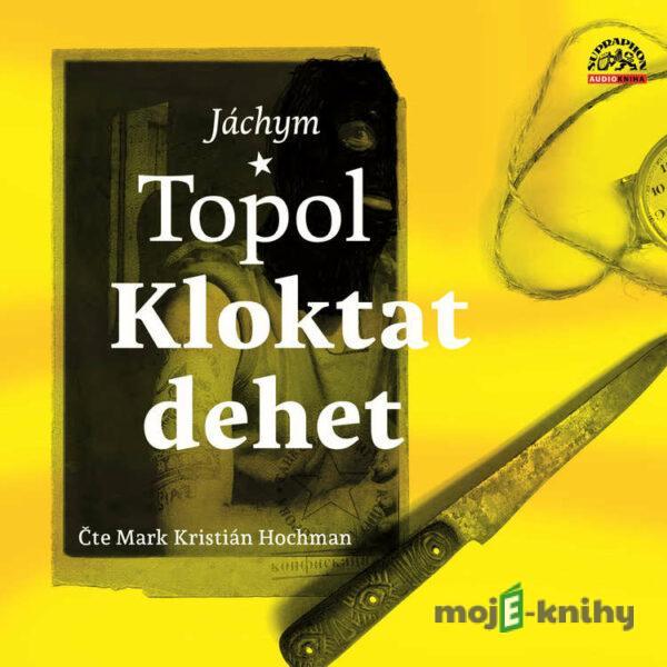 Kloktat dehet - Jáchym Topol